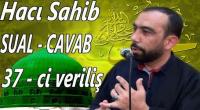 Hacı Sahib ilə sual - cavab 37-ci veriliş 